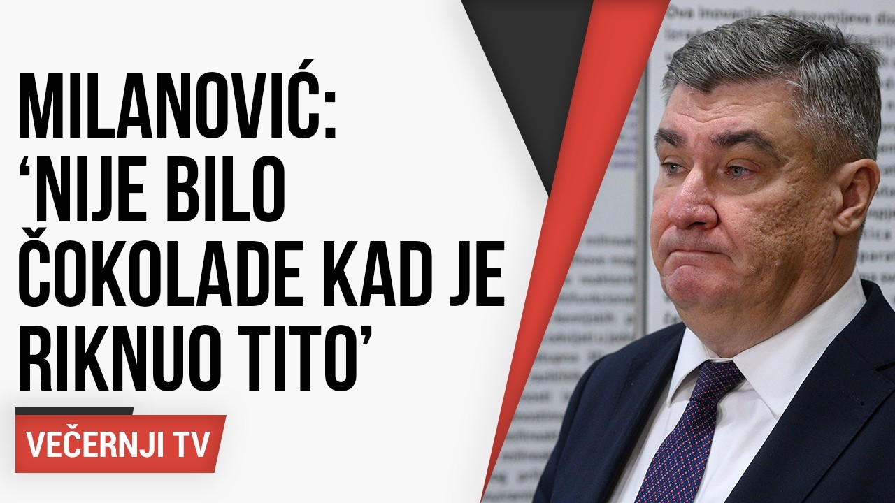 Milanović 'Nije bilo čokolade kad je riknuo Tito'
