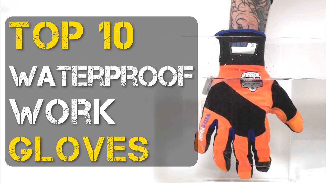 Top 10 Best Waterproof Work Gloves