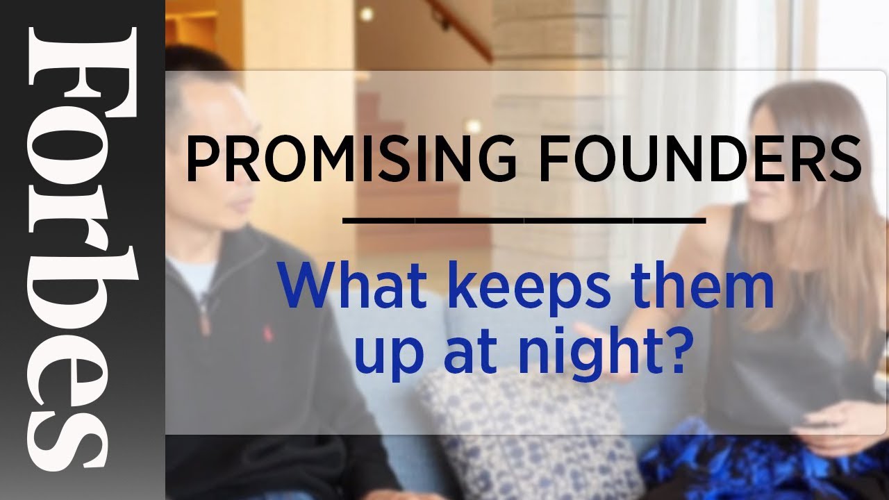 Promising Founders: What Keeps Them Up At Night? | Forbes