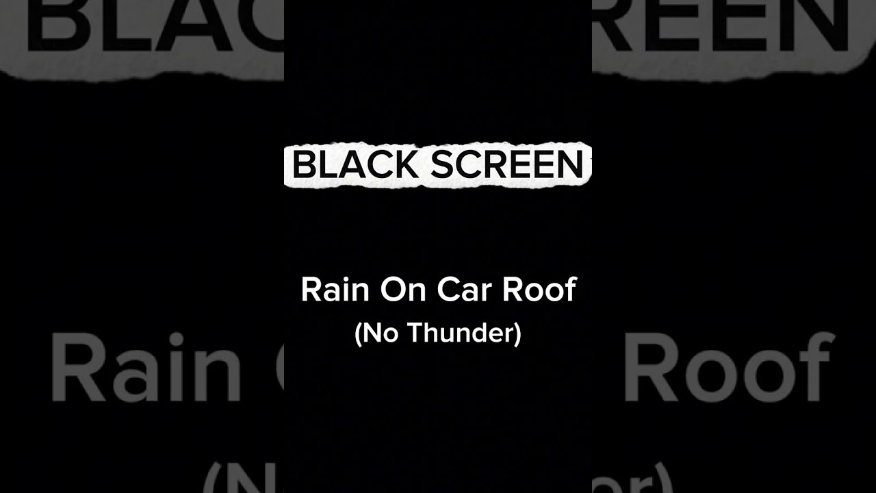 10 Hours Rain On Car Roof - Black Screen - no ADs