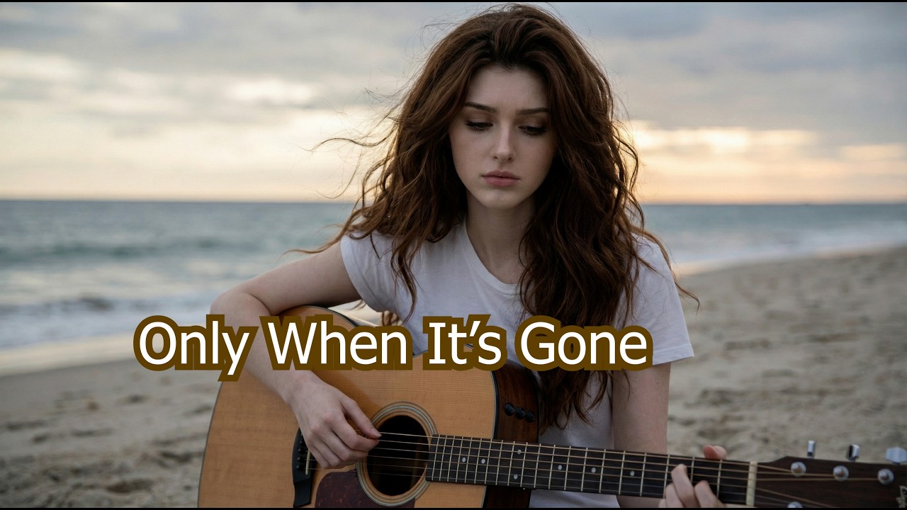 Only When It’s Gone