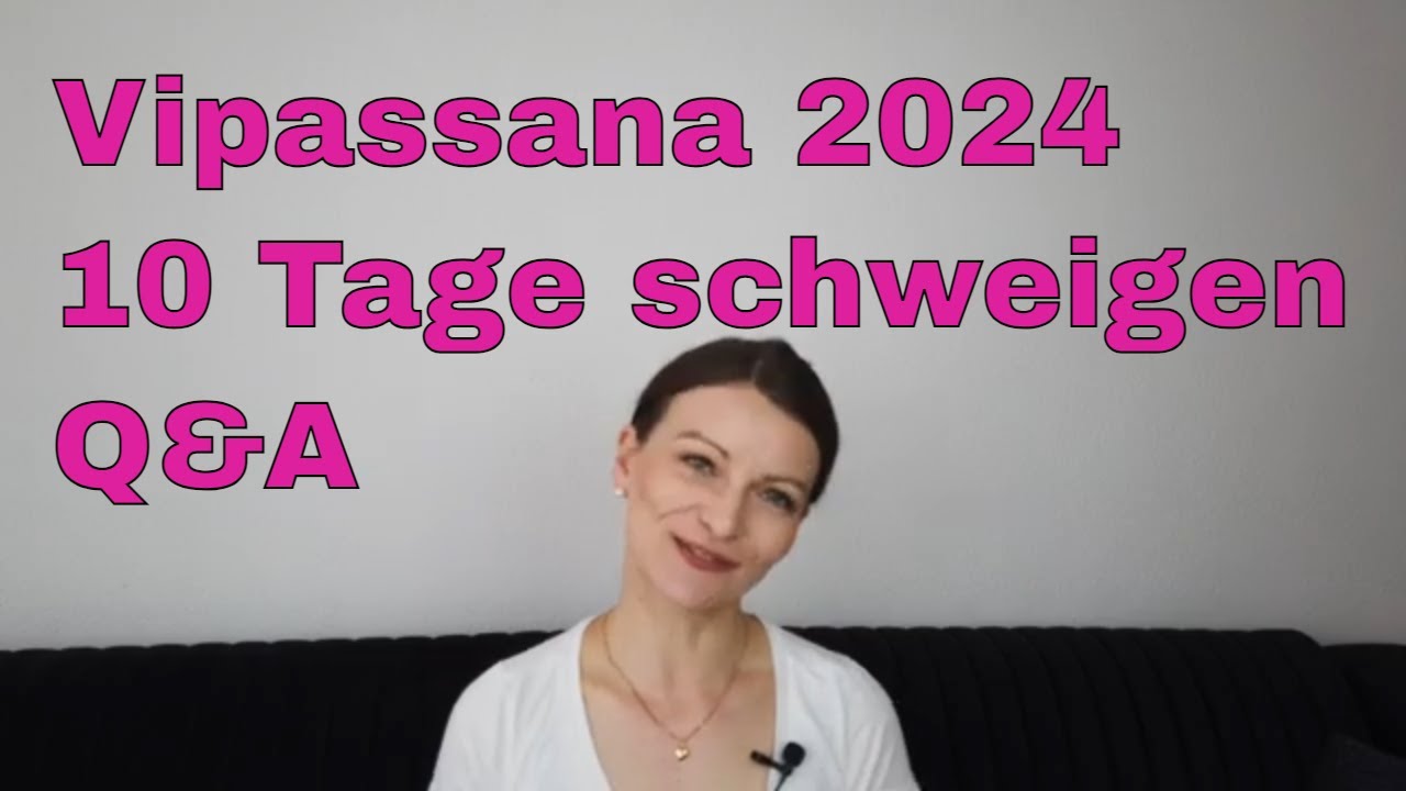 Vipassana 2024 Eure Fragen meine Antworten, Kosten, Essen, Periode, 10 Tage schweigen