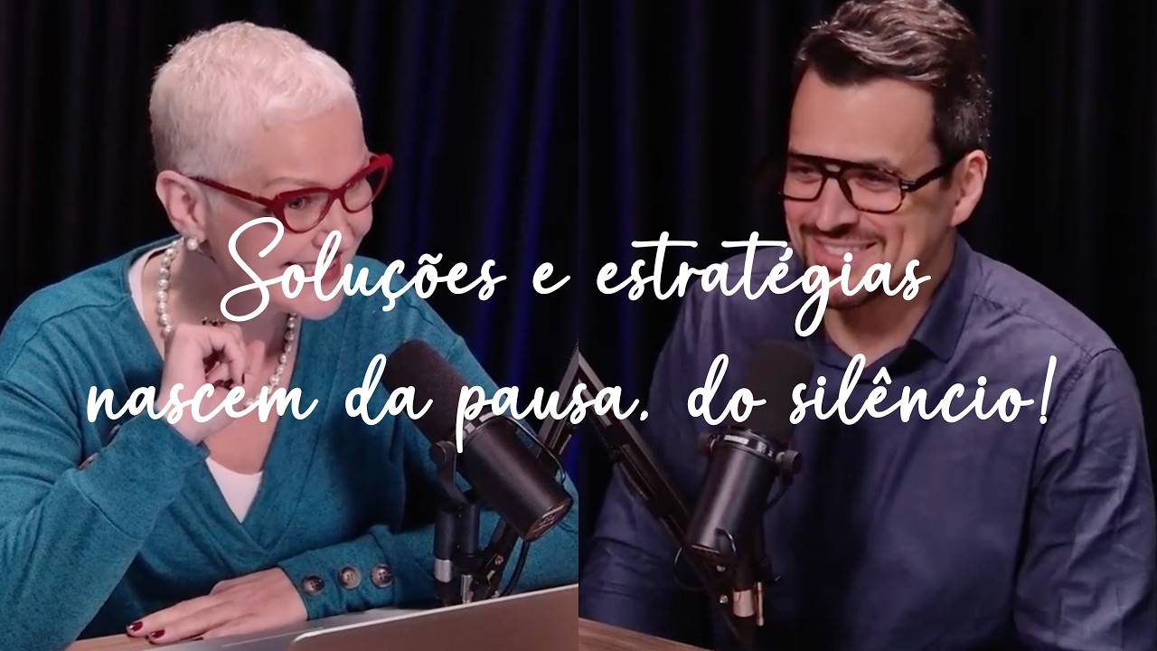 TEM SAÍDA | SOLUÇÕES E ESTRATÉGIAS NASCEM DA PAUSA, DO SILÊNCIO! | Ep 055