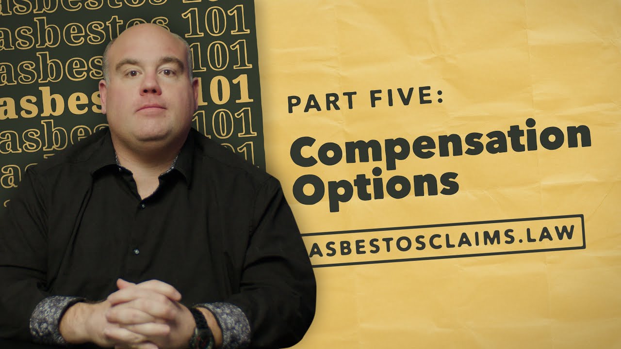 Asbestos 101, Part Five: Compensation Options; Asbestos Claims, Mesothelioma Claims, Asbestos Trusts
