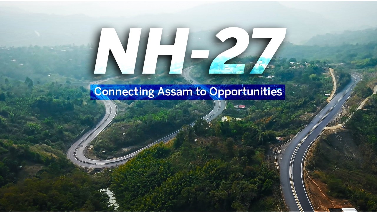 NH-27: A Lifeline Linking Assam to the Rest of India