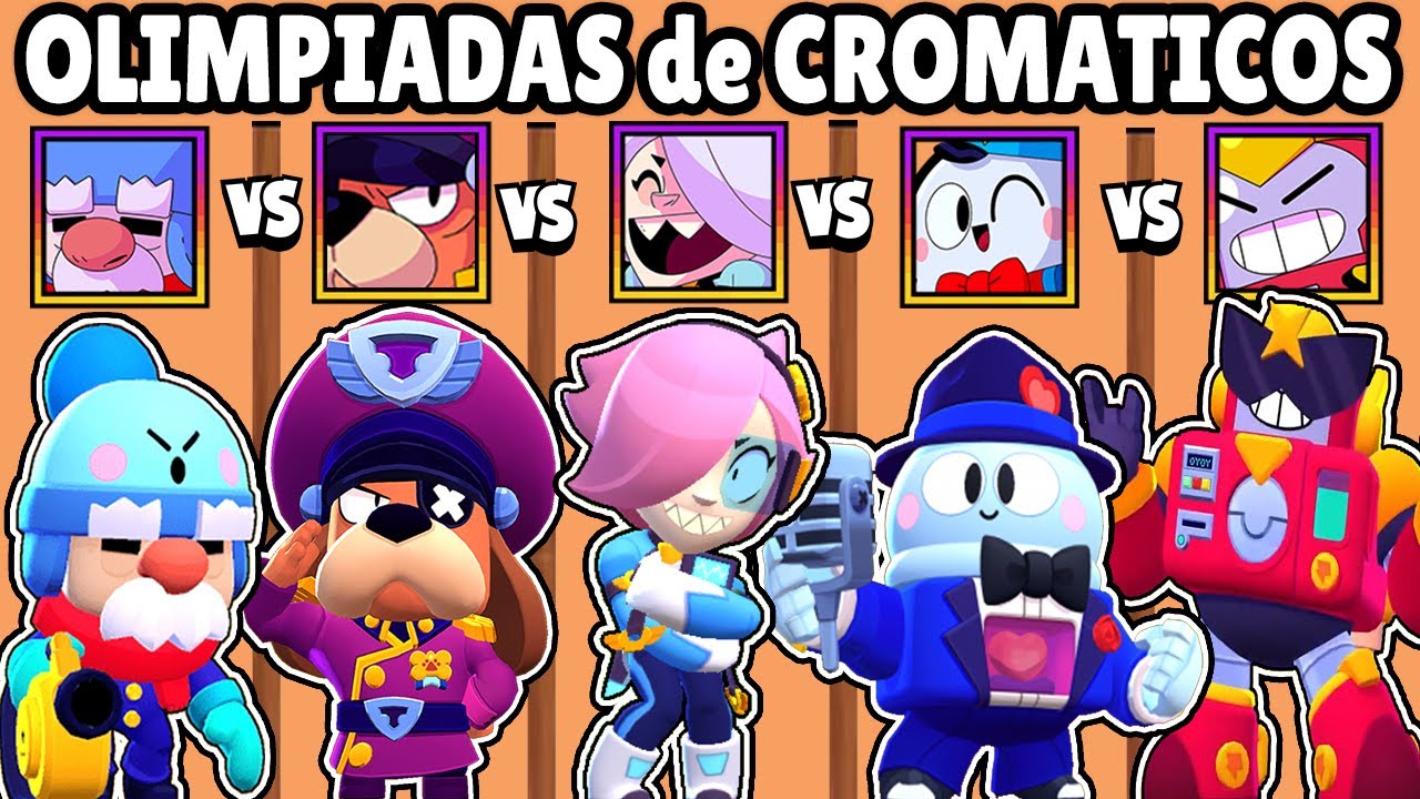 CUAL ES EL MEJOR BRAWLER CROMATICO? | OLIMPIADAS de CROMATICOS | BRAWL STARS