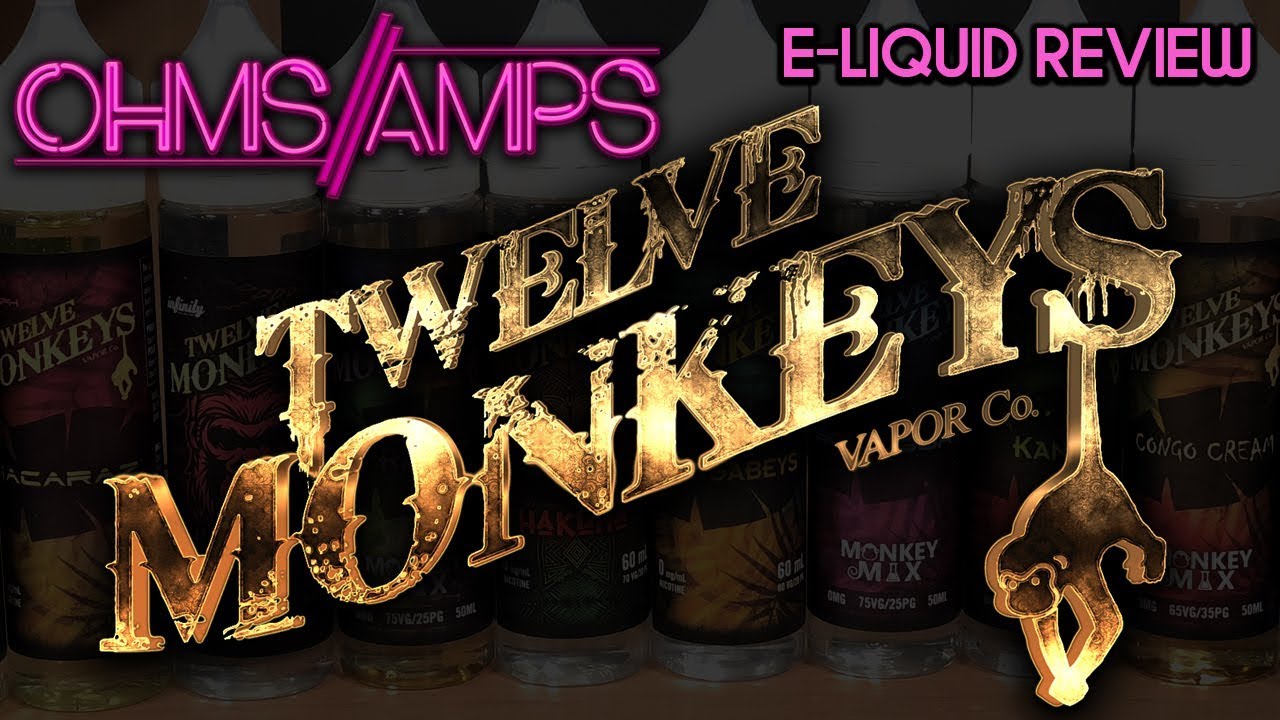 12 Monkeys Vapor Review / Ohms & Amps
