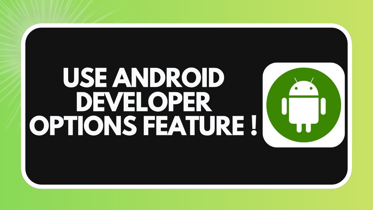 How to Use Android Developer Options Feature !