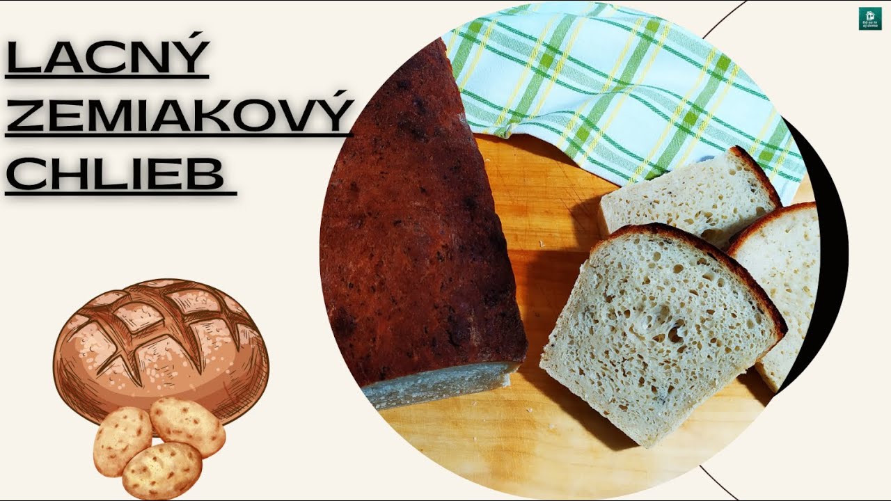 LACNÝ ZEMIAKOVÝ CHLIEB PODĽA STARODÁVNEHO RECEPTU. BEZ KYSNUTIA !
