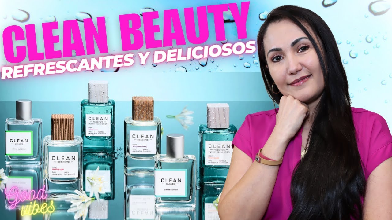 Clean Beauty, aromas de excelente calidad, diferentes y que aportarán alegría y frescura a tus días