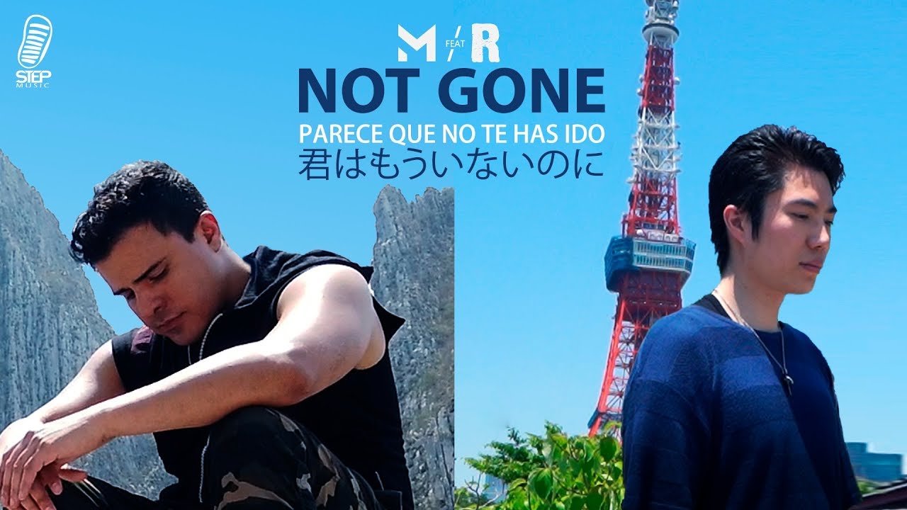 NOT GONE Mike Torres Feat RAI / Parece que no te has ido / 君はもういないのに