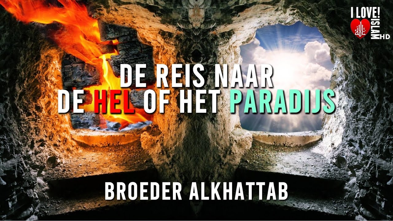 De Reis Naar De Hel Of Het Paradijs ᴴᴰ - Broeder Alkhattab