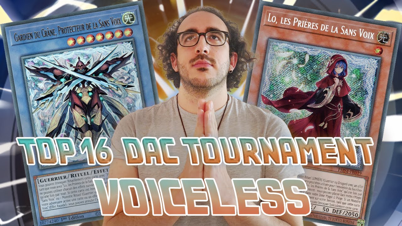 DECK PROFILE Top 16 DAC Tournament - VOICELESS - Axel.V