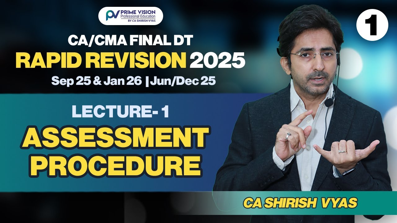 ASST PROCEDURE-1 |CA/CMA FINAL| S25 & J26 | J/D25 DT I RAPID REVISION 2025 I LEC 1 CA SHIRISH VYAS