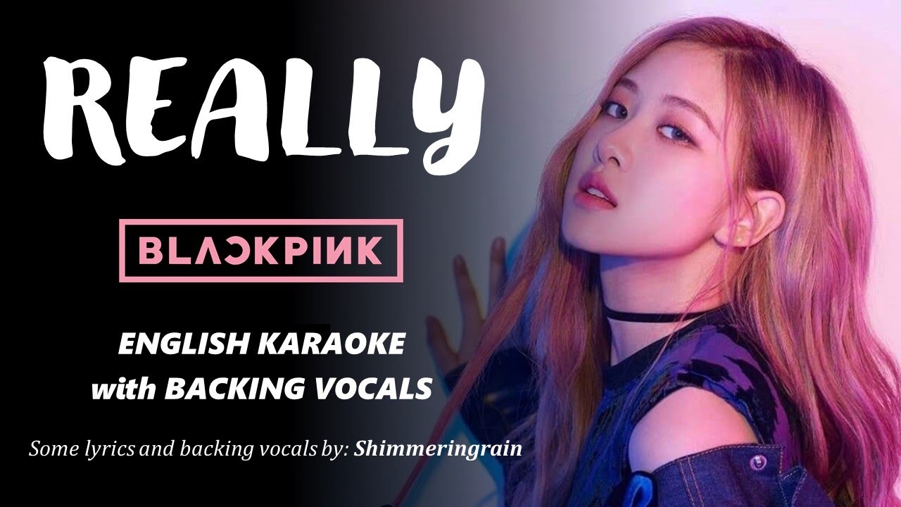 BLACKPINK - REALLY - ENGLISH KARAOKE WITH BACKING VOCALS
