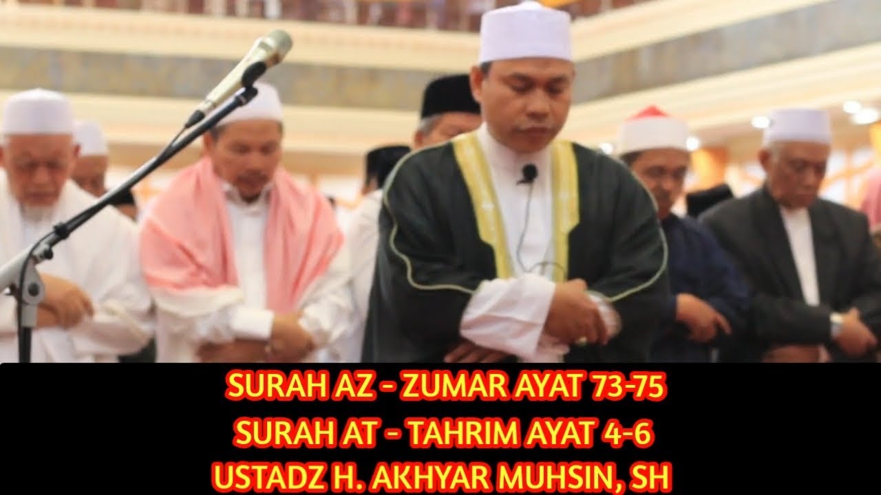 Imam Bersuara Merdu ~ Ustadz H. Akhyar Muhsin , SH  || QS. Az Zumar(73 - 75) ,At Tahrim(4 - 6)