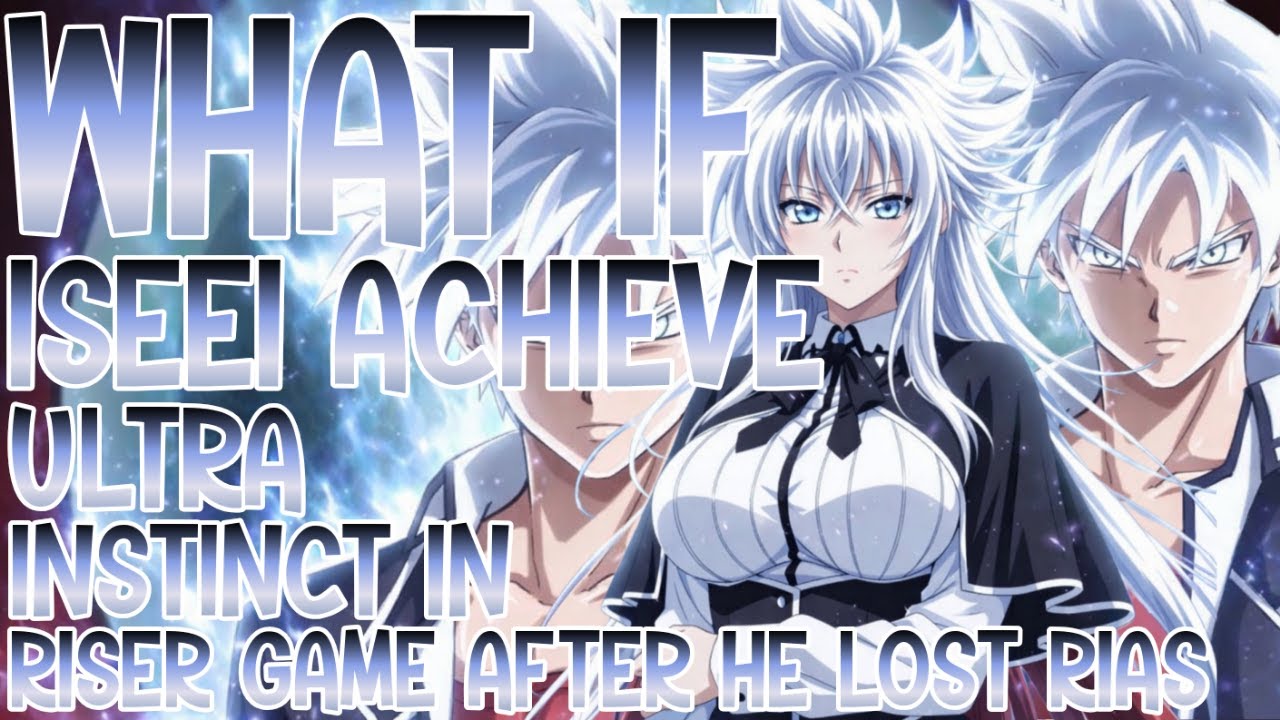 WHAT IF ISSEI ACHIEVED ULTRA INSTINCT IN RISER GAME AFTER HE LOST RIAS