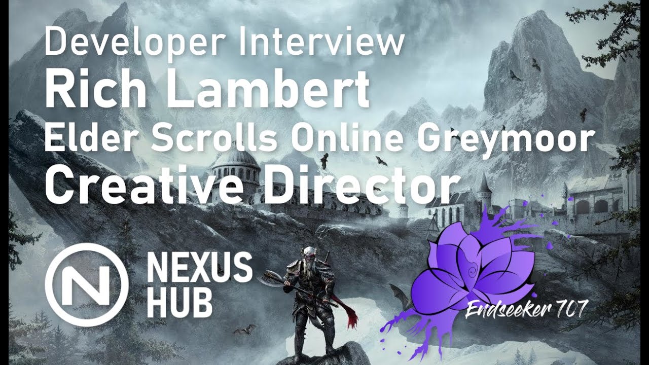 Developer Interview | Rich Lambert - Elder Scrolls Online Creative Director|| Nexus Hub-Endseeker707