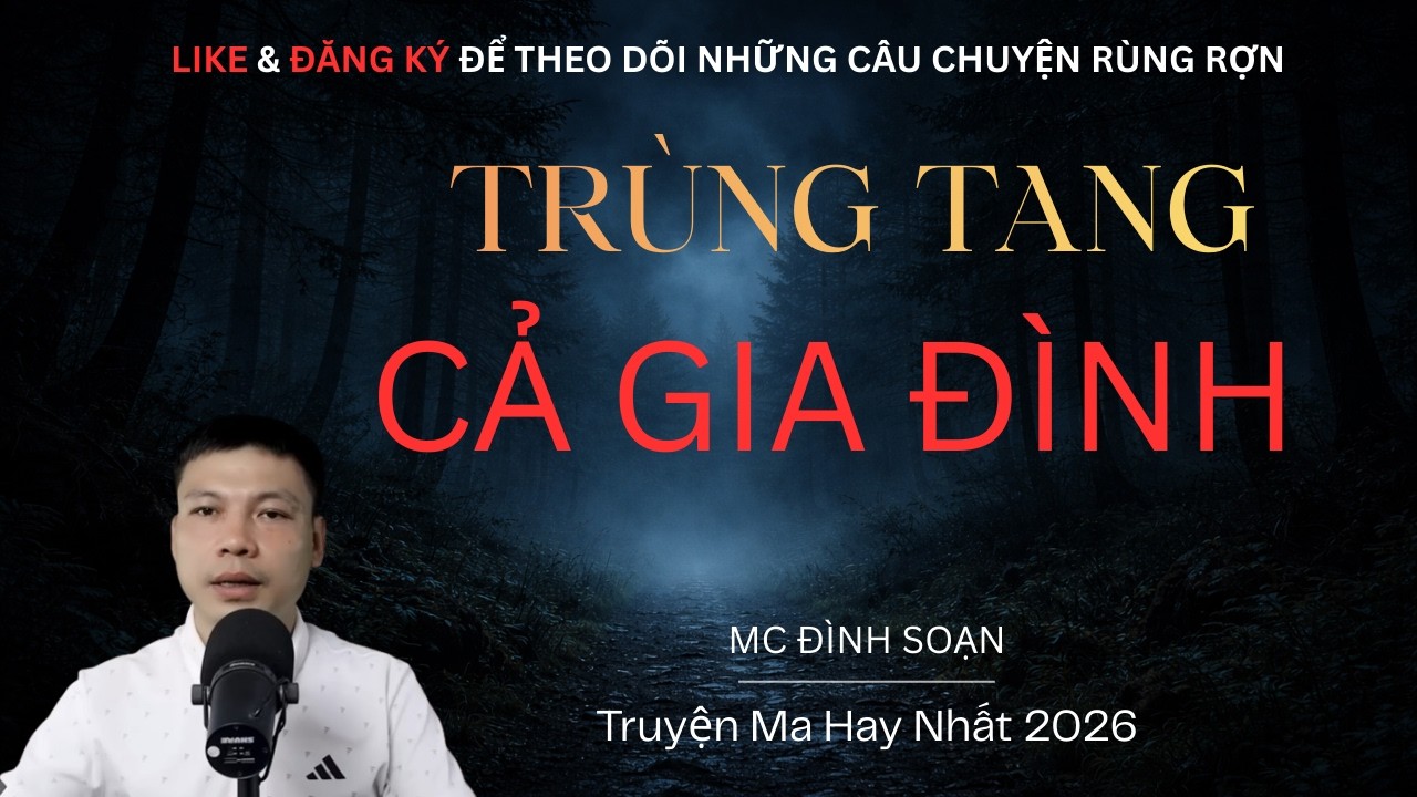Truyện ma: TRÙNG TANG CẢ GIA ĐÌNH | Truyện Ma MC Đình Soạn Kể Hay Nhất 2026