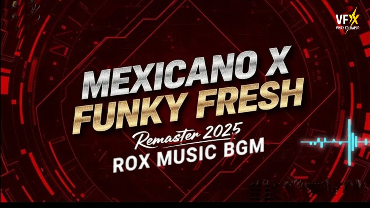 Mexicano X Funky Fresh - Remaster 2025 | ROX MUSIC BGM | Trending Dj Trance Remaster #unreleased 