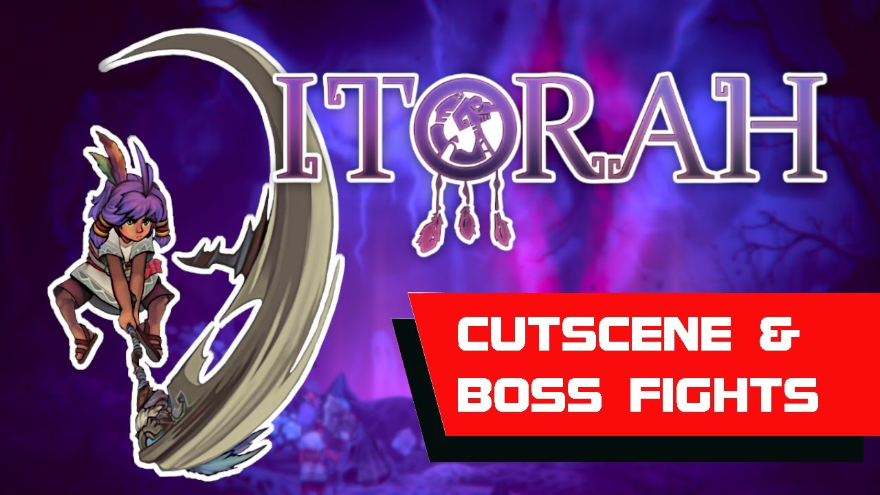【Itorah】All Cutscene & Boss Fight
