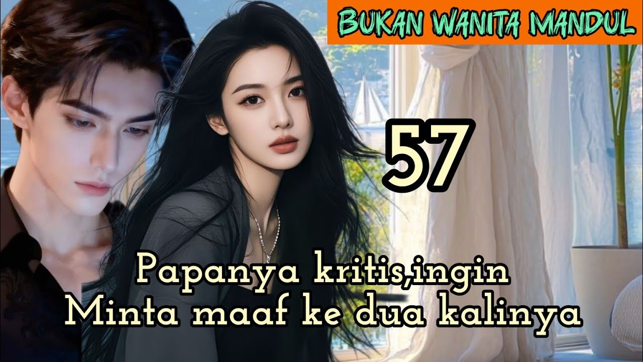 Part:57 Papanya kritis,ingin Minta maaf ke dua kalinya.