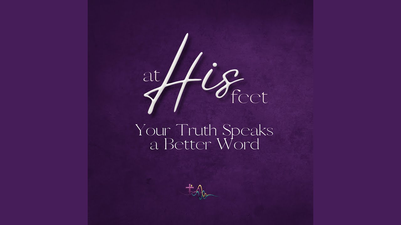 Your Truth Speaks a Better Word