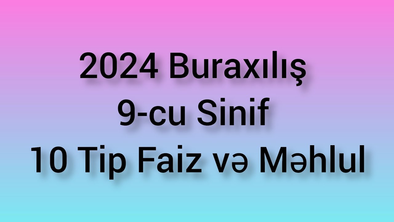 2024 9-cu Sinif Buraxılış Məhlul və Faiz 10 Tip Sual