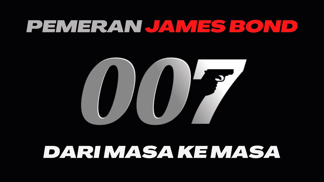 Aktor Pemeran James Bond 007 Dari Masa ke Masa