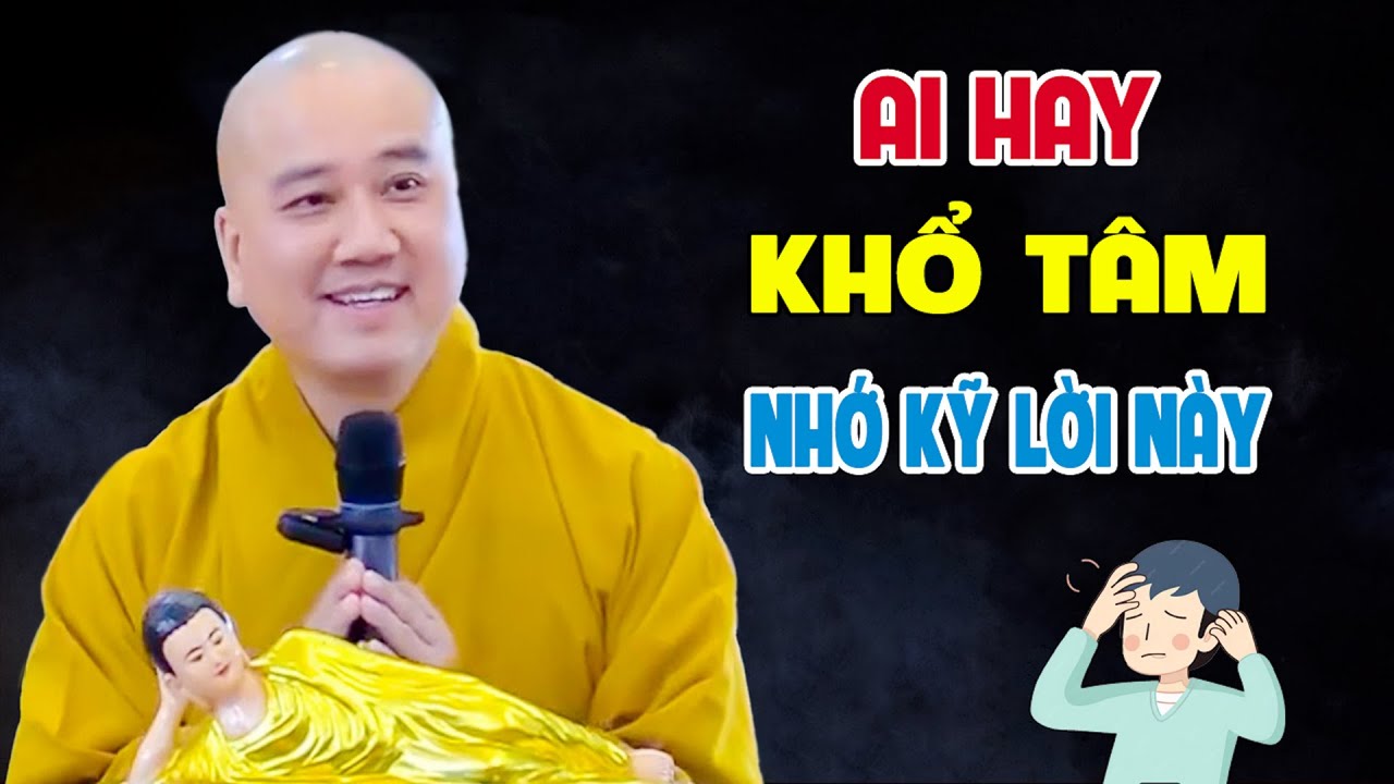 Ai Hay Khổ Tâm Nghe Bài Giảng Này Tâm Bớt Khổ - Pháp Thoại Thầy Thích Pháp Hòa