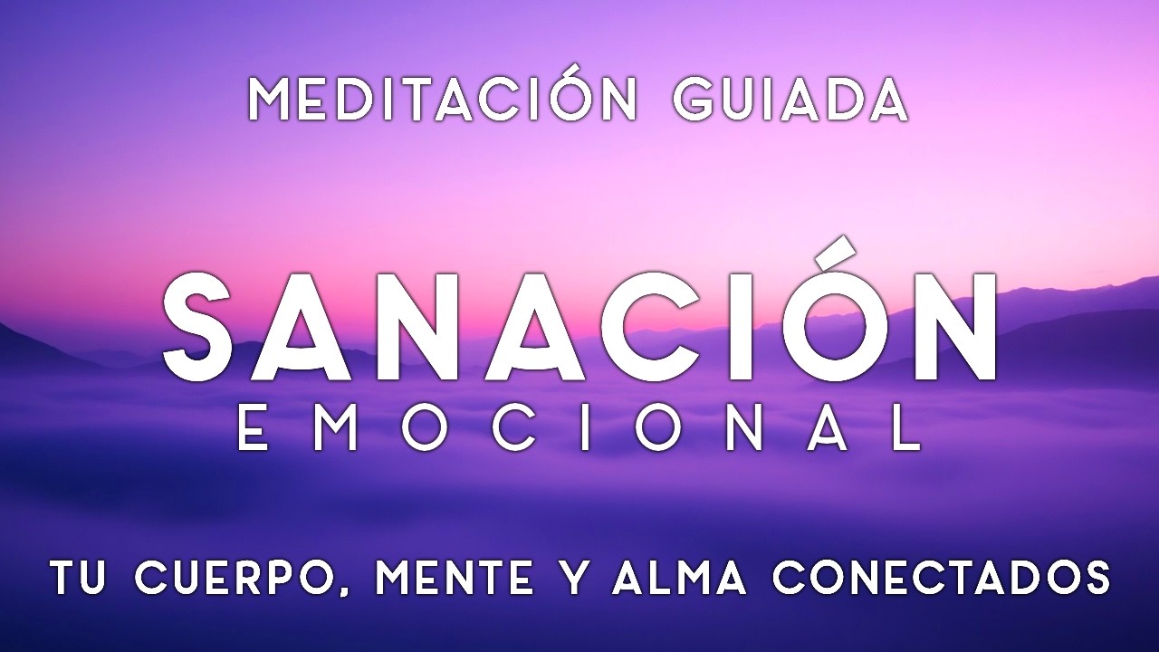 MEDITACIÓN GUIADA de SANACIÓN EMOCIONAL 🧠 Cuerpo, Mente y Alma | Reprograma tu Equilibrio Interior