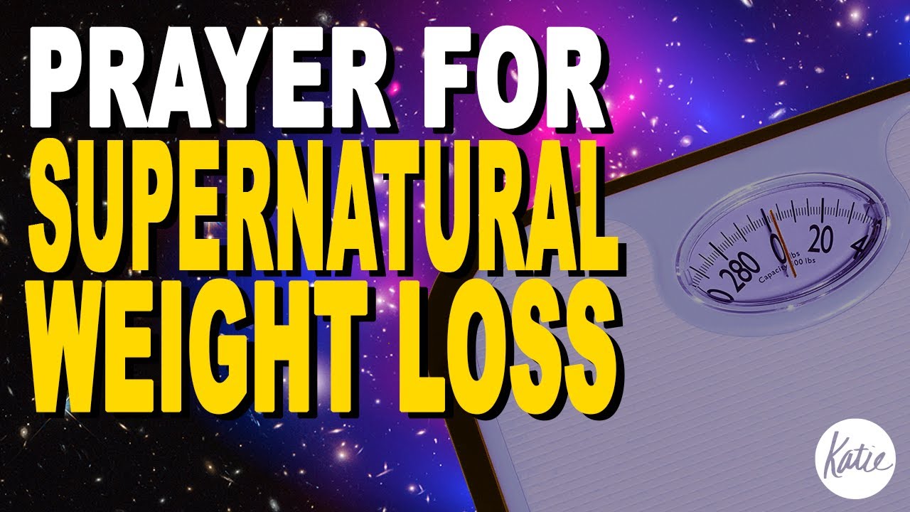 Prayer For Supernatural Weight Loss // Katie Souza