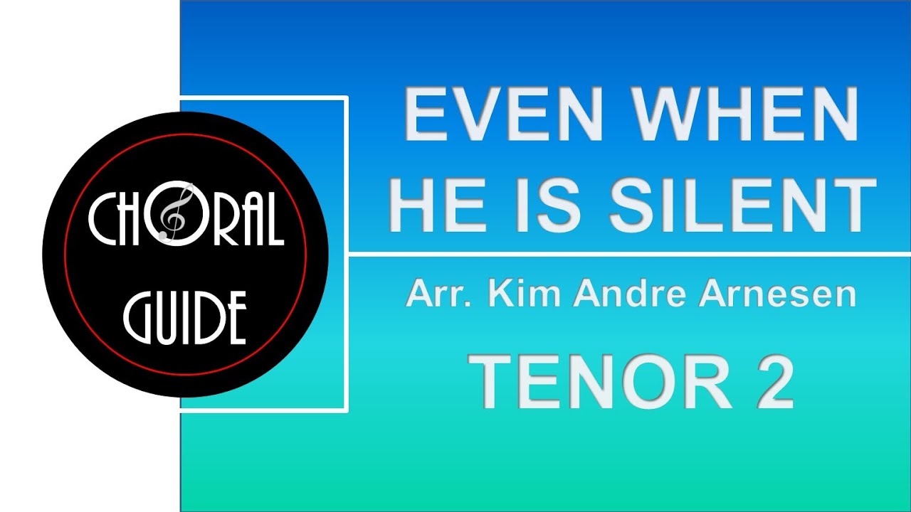 Even When He Is Silent - TENOR 2 (Arr KA Arnesen)