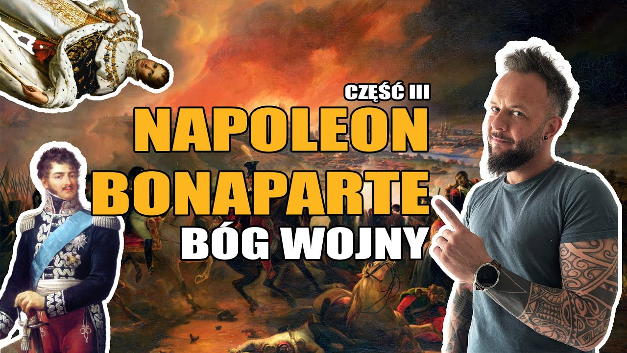 Napoleon Bonaparte cz.3 I B&oacute;g Wojny [Co za historia odc.73]