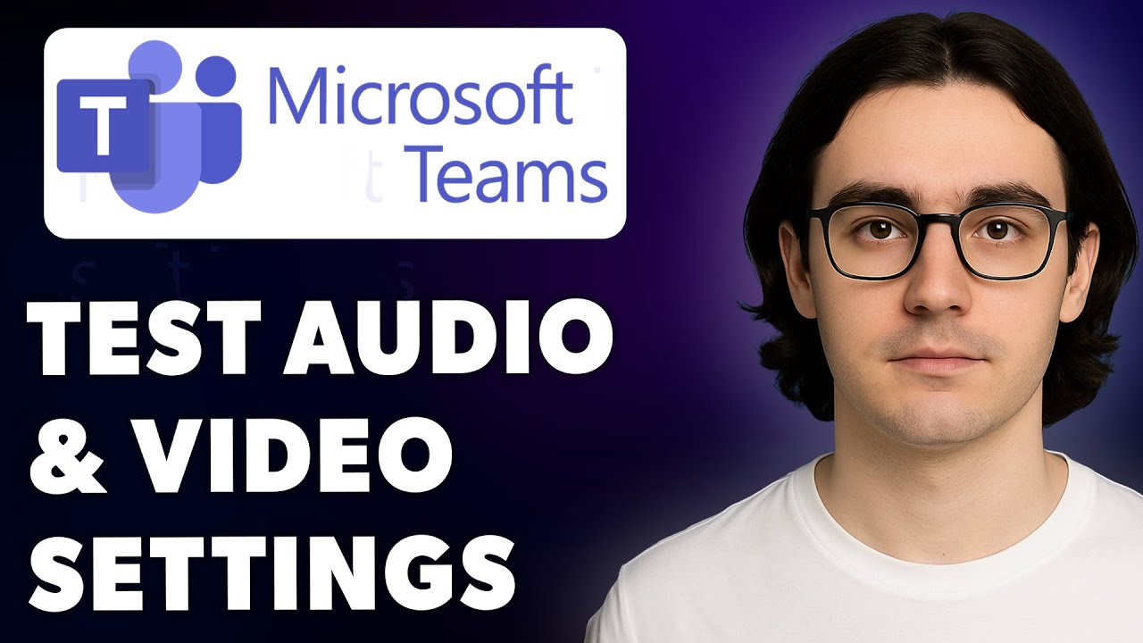 How To Test Audio And Video Settings Before A Microsoft Teams Meeting! [2025 Guide]