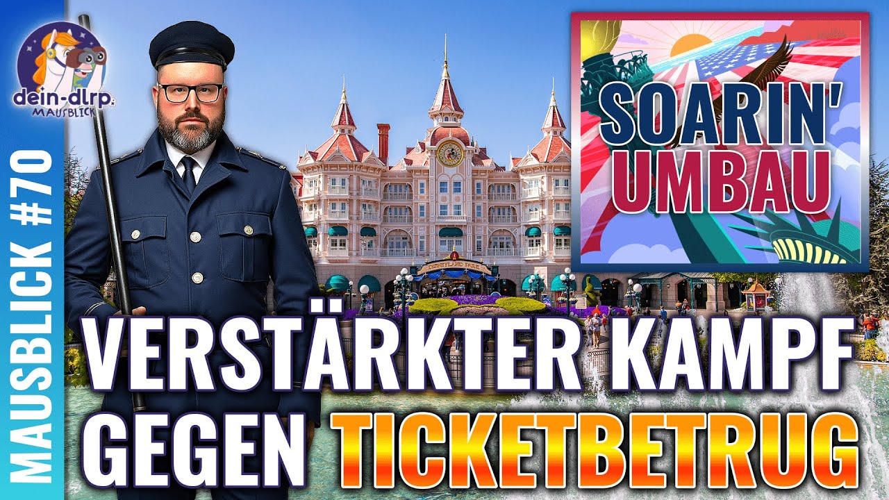 Disneyland Paris verschärft Kampf gegen Ticketbetrug & Soarin Umbau in Walt Disney World