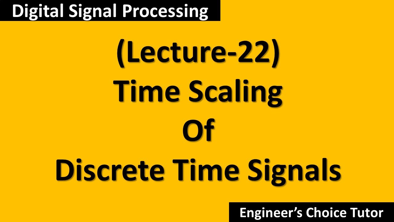 Time Scaling of Discrete Time Signals(DSP Lecture-22)