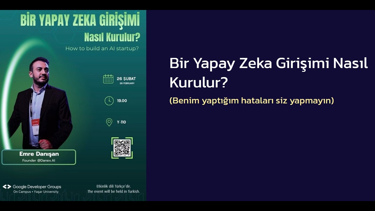 AI Start up Nasıl Kurulur MVP, İş Modeli ve Yapılan Hatalar - Emre Danışan GDG Yasar Uni Konferans