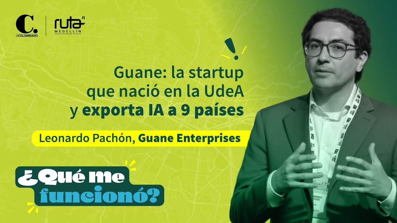 Guane: la startup que naci&oacute; en la UdeA y exporta IA a 9 pa&iacute;ses