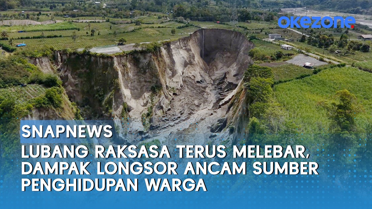 Lubang Raksasa Terus Melebar, Dampak Longsor Ancam Sumber Penghidupan Warga | Snapnews