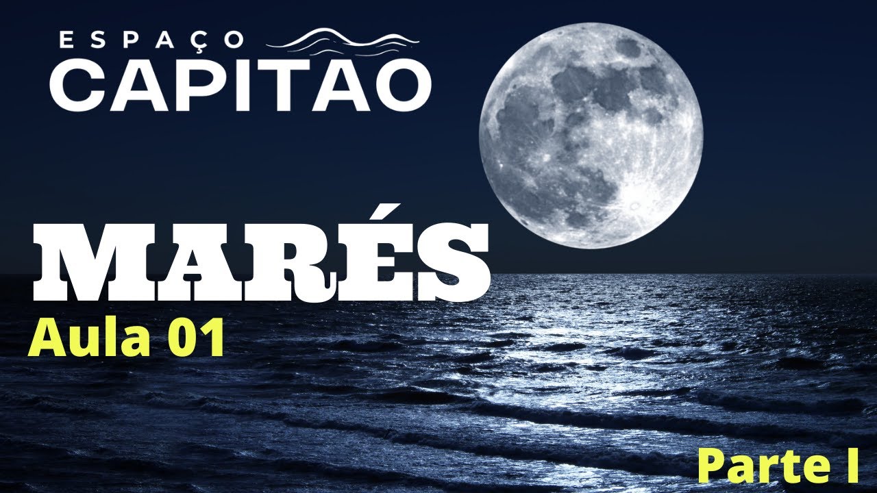 [CAPITÃO AMADOR] MARÉS - Como ocorrem e quais os principais elementos das marés! (Aula 01)