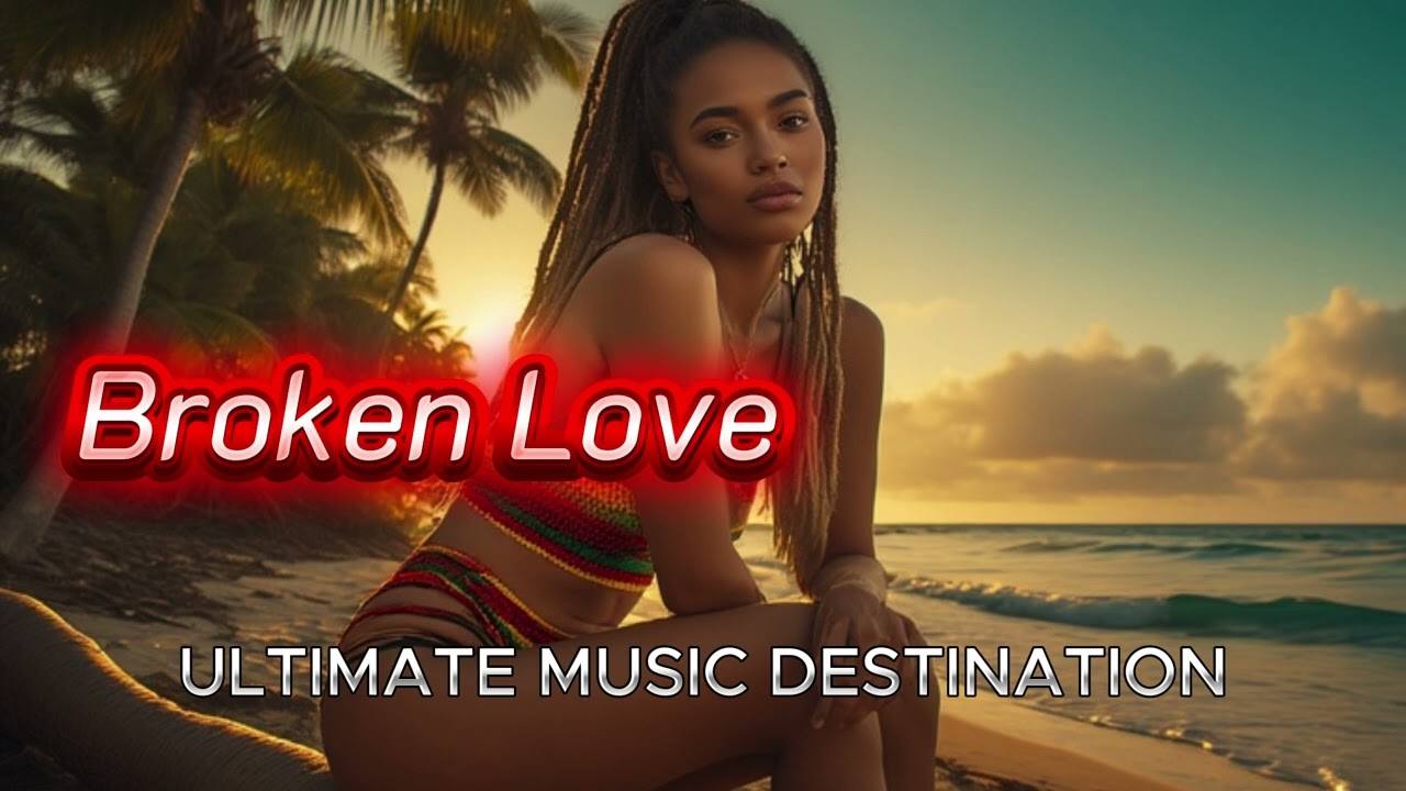 Broken Love – Ultimate music destination | Official Reggae Music