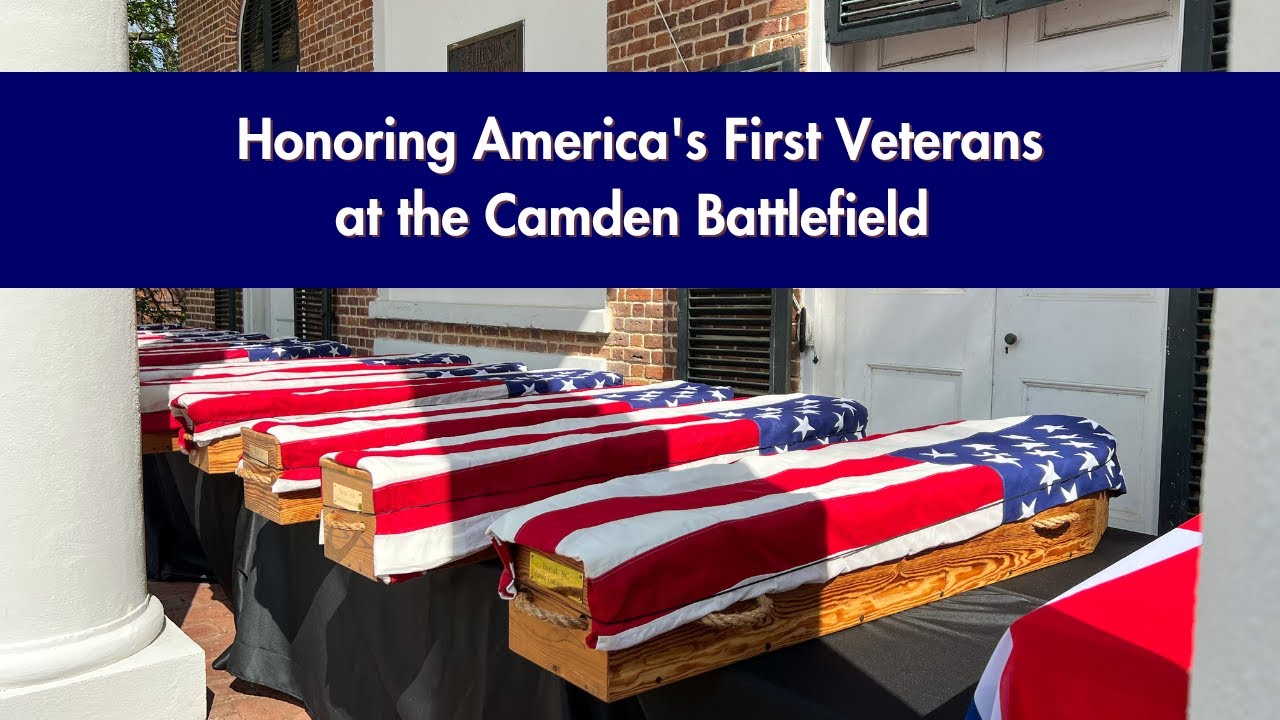 The Story of the Revolutionary War Soldiers Honored at the Battle of Camden Reinterment Ceremonies🇺🇸