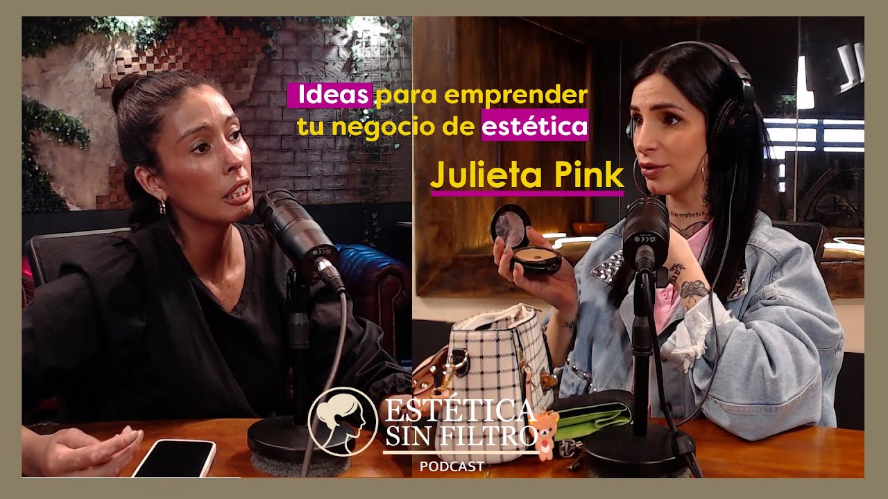 Ep #1 / Ideas para crear un negocio de EST&Eacute;TICA - Ft: Juli Pink / Emprendedora - Influencer.