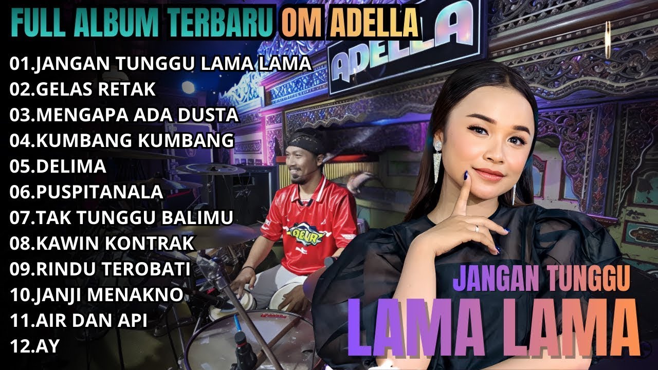 OM ADELLA FULL ALBUM || JANGAN TUNGGU LAMA LAMA - GELAS RETAK - MENGAPA DUSTA