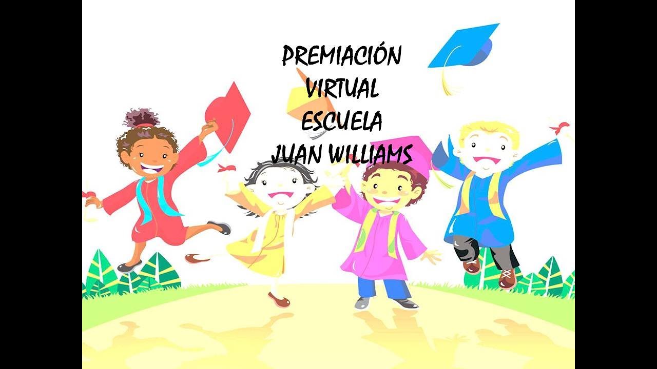 PREMIACION VIRTUAL 2020, ESCUELA JUAN WILLIAMS