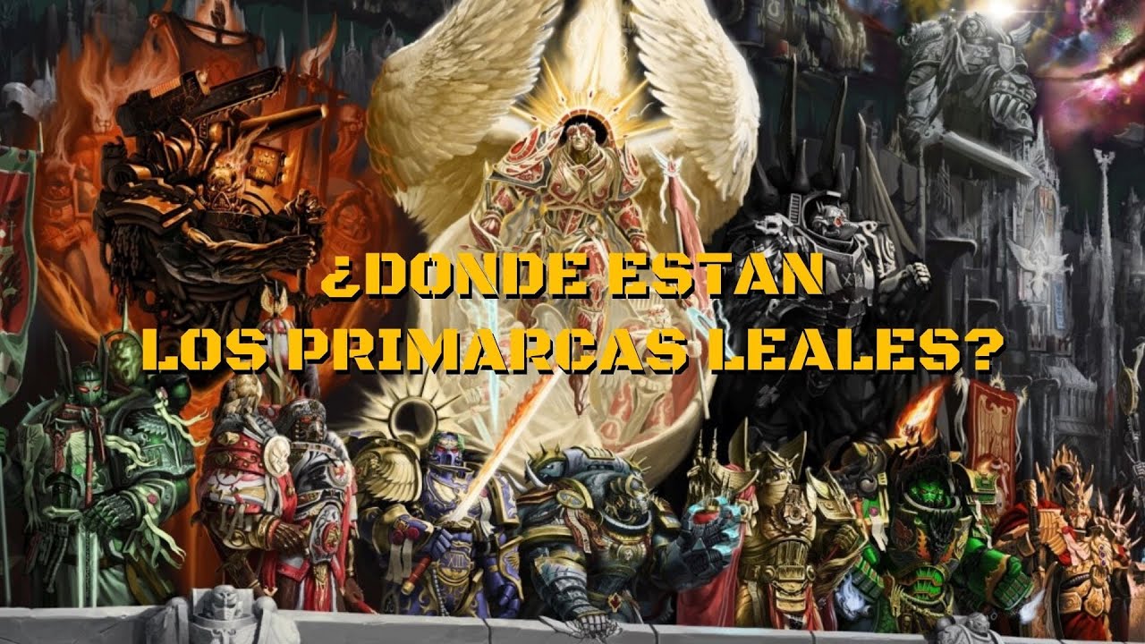 Lore 40k ¿Donde Estan los Primarcas Leales?