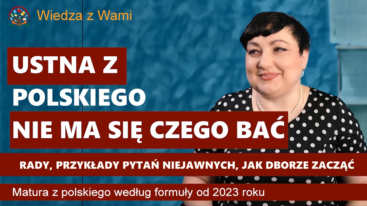 Matura ustna z polskiego 2023: przebieg, rady, przykłady pytań nie jawnych.