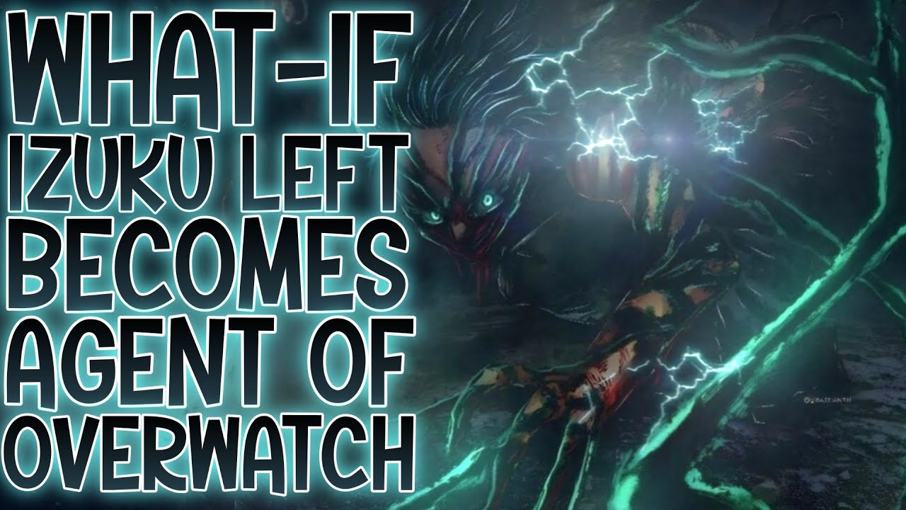 DISMISS THE WEAK & MEMORIES: What-if Izuku Left And Becomes The Agent Of Overwatch