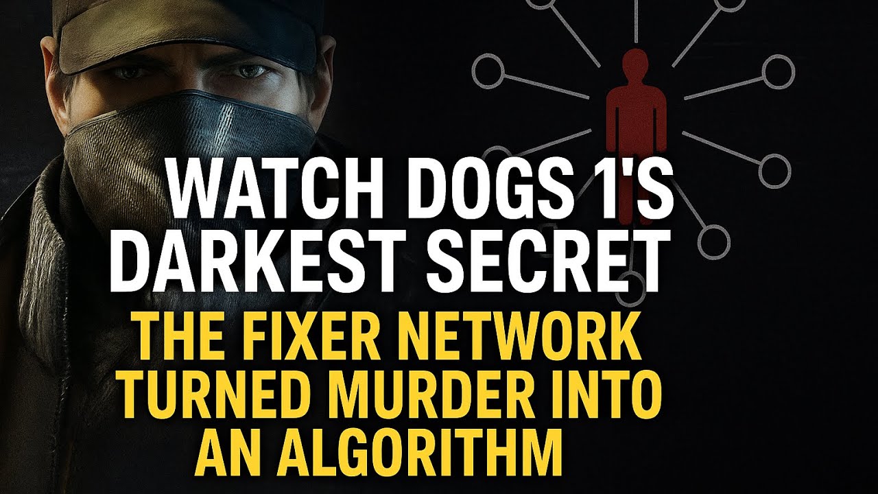 Watch Dogs 1’s Darkest Secret: The Fixer Network Turned Murder Into an Algorithm